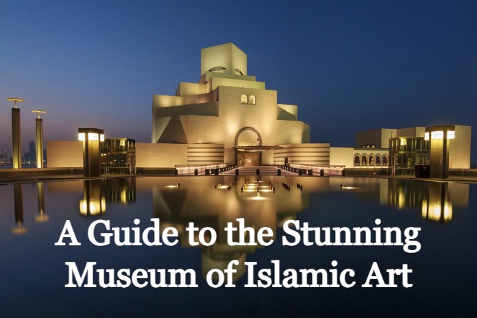 A Guide to the Stunning Museum of Islamic Art