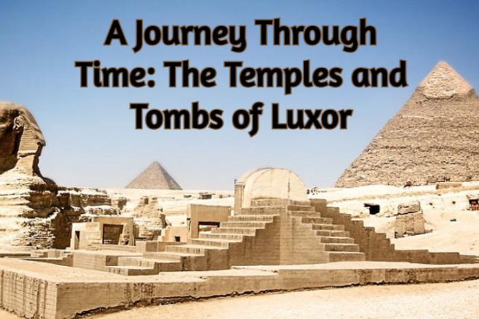 A Journey Through Time: The Temples and Tombs of Luxor